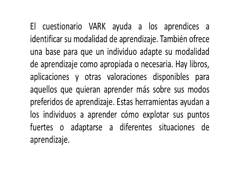 El cuestionario VARK ayuda a los aprendices a identificar su modalidad de aprendizaje. También